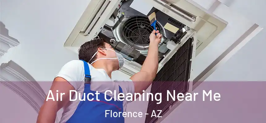  Air Duct Cleaning Near Me Florence - AZ