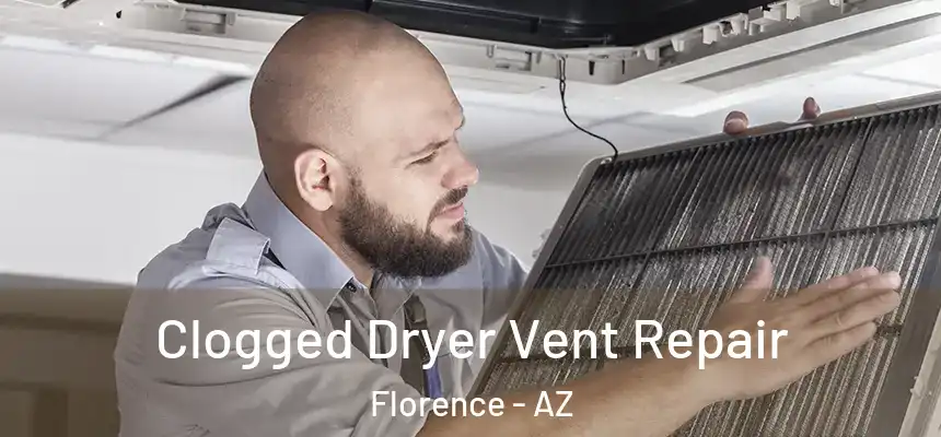  Clogged Dryer Vent Repair Florence - AZ