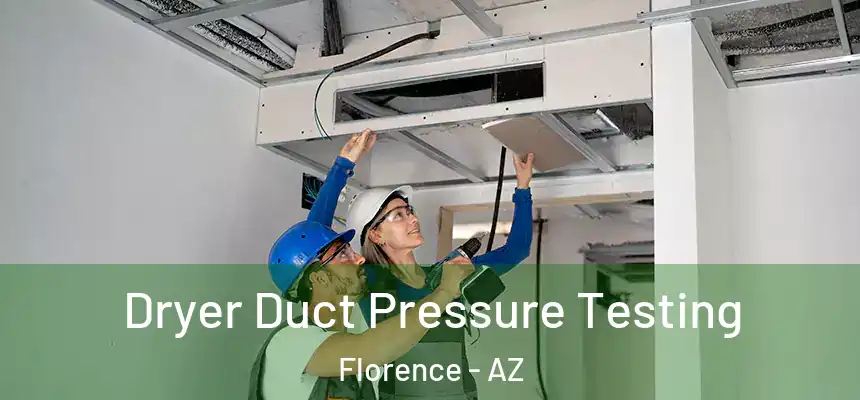  Dryer Duct Pressure Testing Florence - AZ