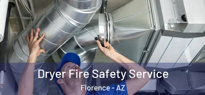 Dryer Fire Safety Service Florence - AZ