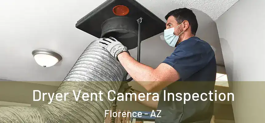  Dryer Vent Camera Inspection Florence - AZ