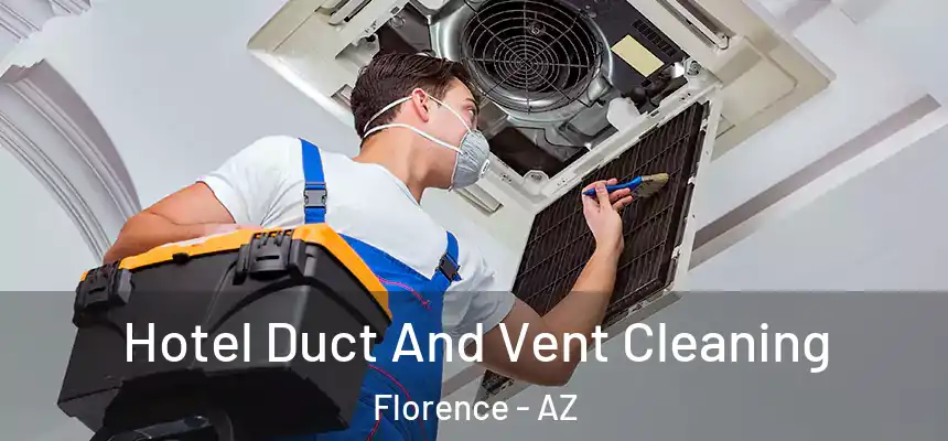  Hotel Duct And Vent Cleaning Florence - AZ