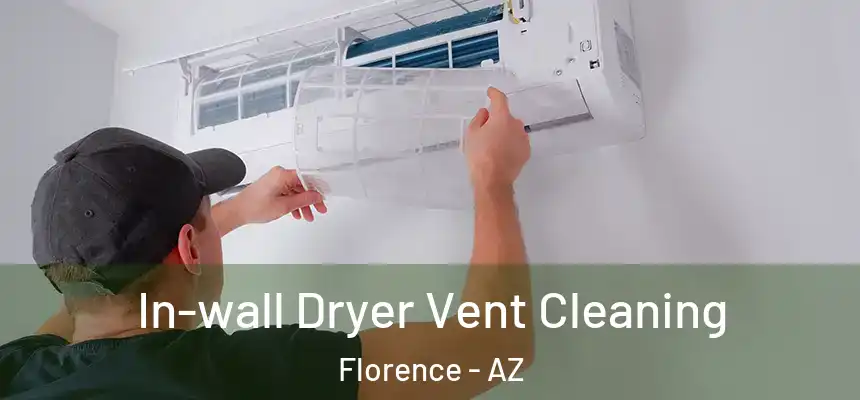 In-wall Dryer Vent Cleaning Florence - AZ