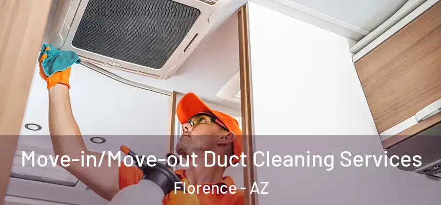 Move-in/Move-out Duct Cleaning Services Florence - AZ