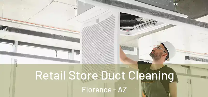  Retail Store Duct Cleaning Florence - AZ