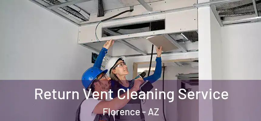  Return Vent Cleaning Service Florence - AZ