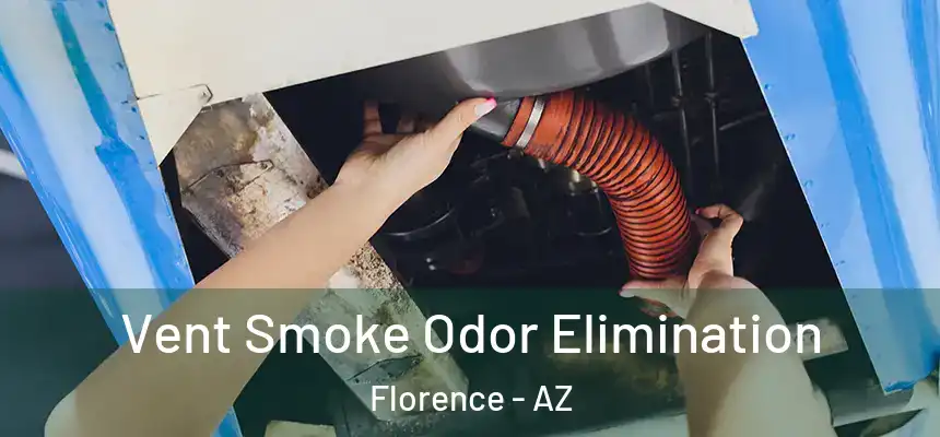  Vent Smoke Odor Elimination Florence - AZ